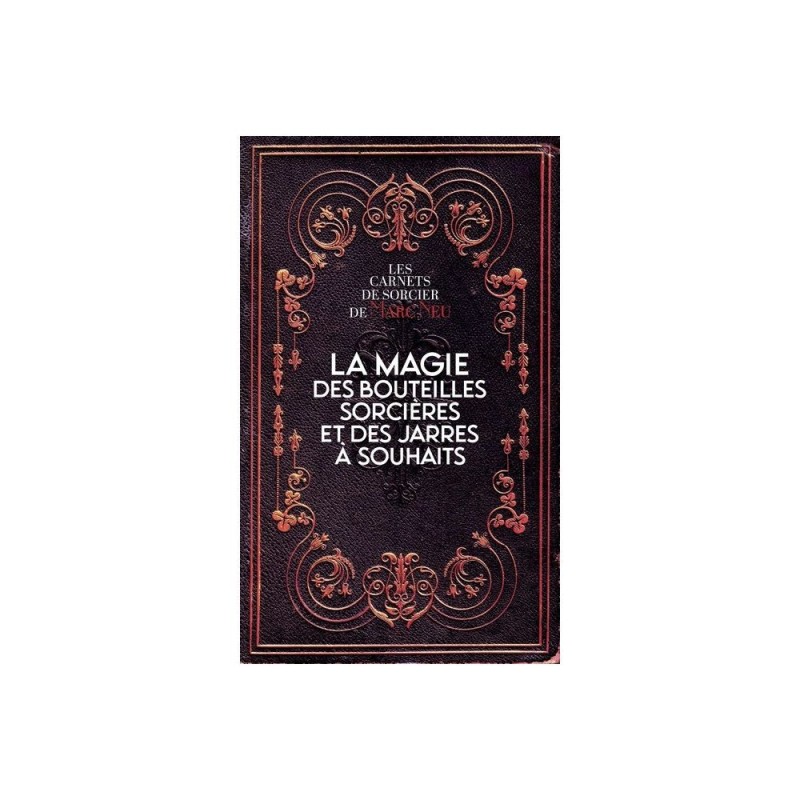 La magie des bouteilles sorcieres et des jarres �