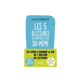 Les 5 Blessures qui empechent d'etre soi-meme